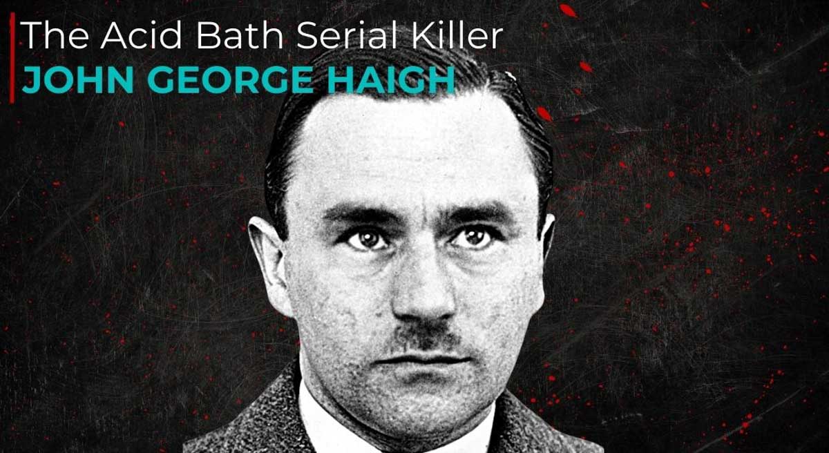 The Acid Bath Serial Killer John George Haigh